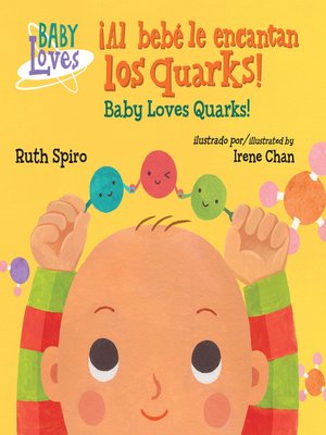 cover image of ¡Al bebé le encantan los quarks! / Baby Loves Quarks!